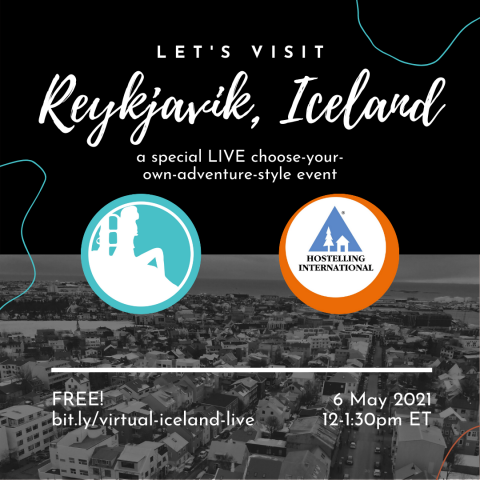 A promotional graphic for an event "Let\'s Visit Reykjavik, Iceland: a special LIVE choose-your-own-adventure-style event" followed by logos for the hosts, Wanderful and Hosteling International. The event is free on 6 May 2021 at 12-1:30pm ET and the link to register is bit.ly/virtual-iceland-live